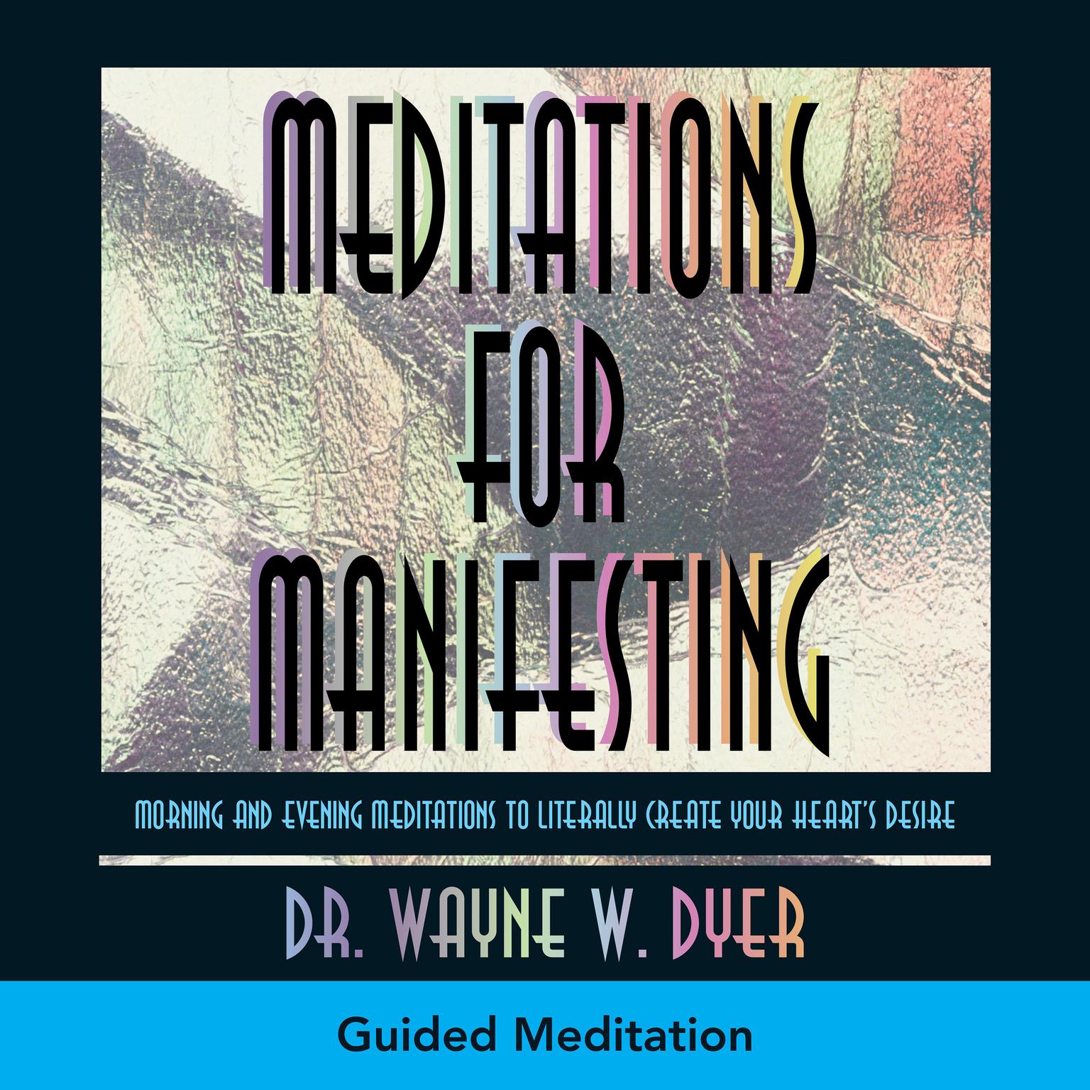 Meditations For Manifesting Audiobook, by Wayne W. Dyer