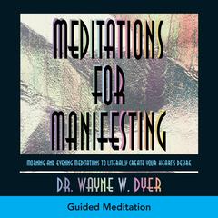 Meditations For Manifesting Audibook, by Wayne W. Dyer