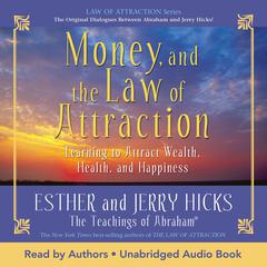 Money, and the Law of Attraction Audibook, by Esther Hicks