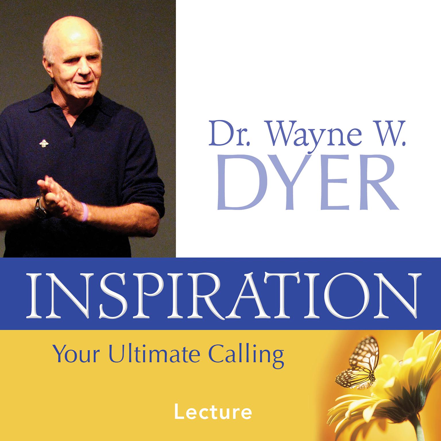 Inspiration: Your Ultimate Calling (Abridged) Audiobook, by Wayne W. Dyer