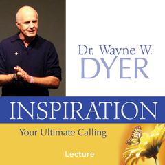 Inspiration: Your Ultimate Calling Audibook, by Wayne W. Dyer