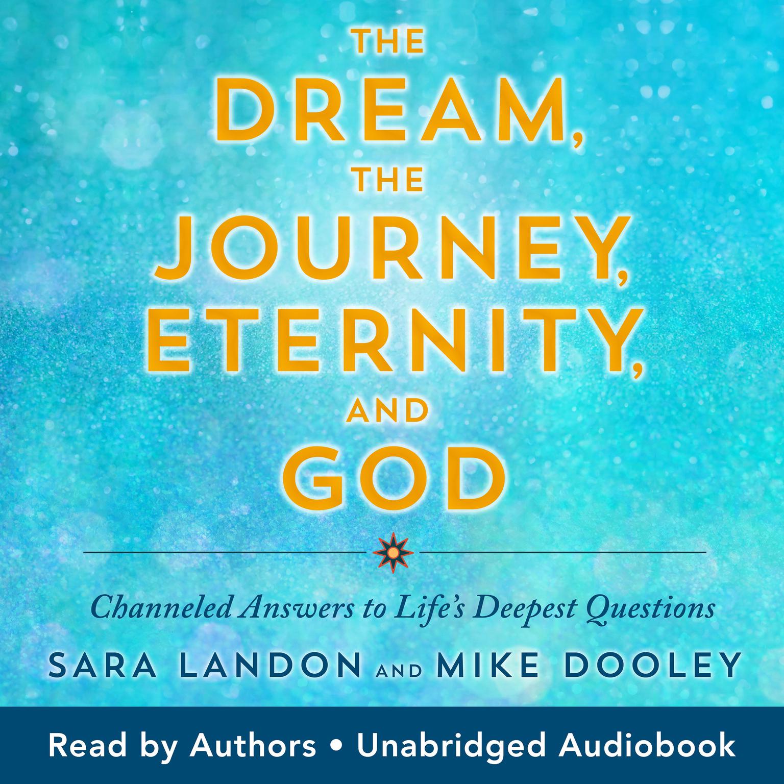 The Dream, the Journey, Eternity, and God Audiobook, by Sara Landon