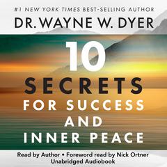 10 Secrets for Success and Inner Peace Audibook, by Wayne W. Dyer