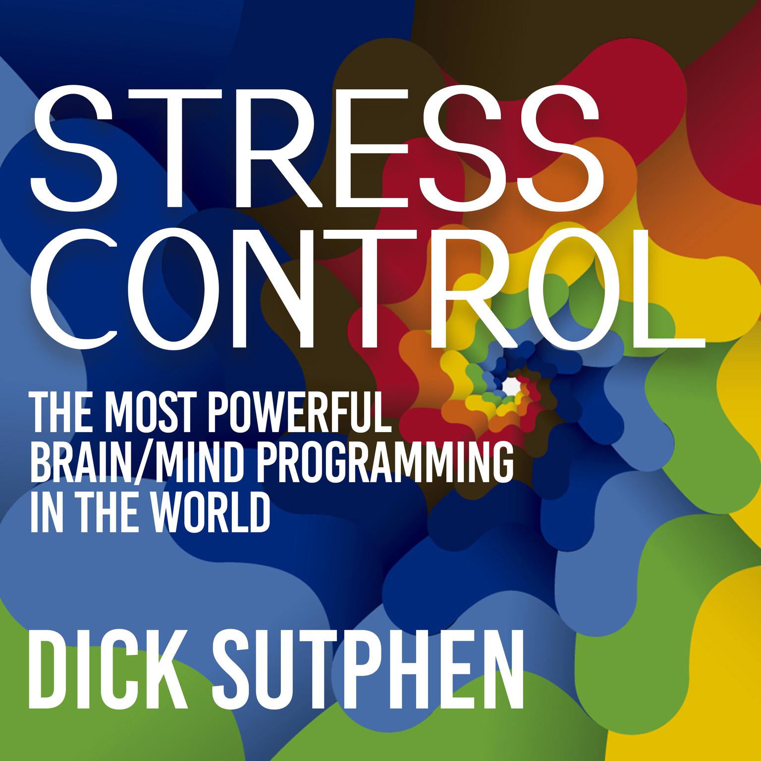 Stress Control Audiobook, by Dick Sutphen