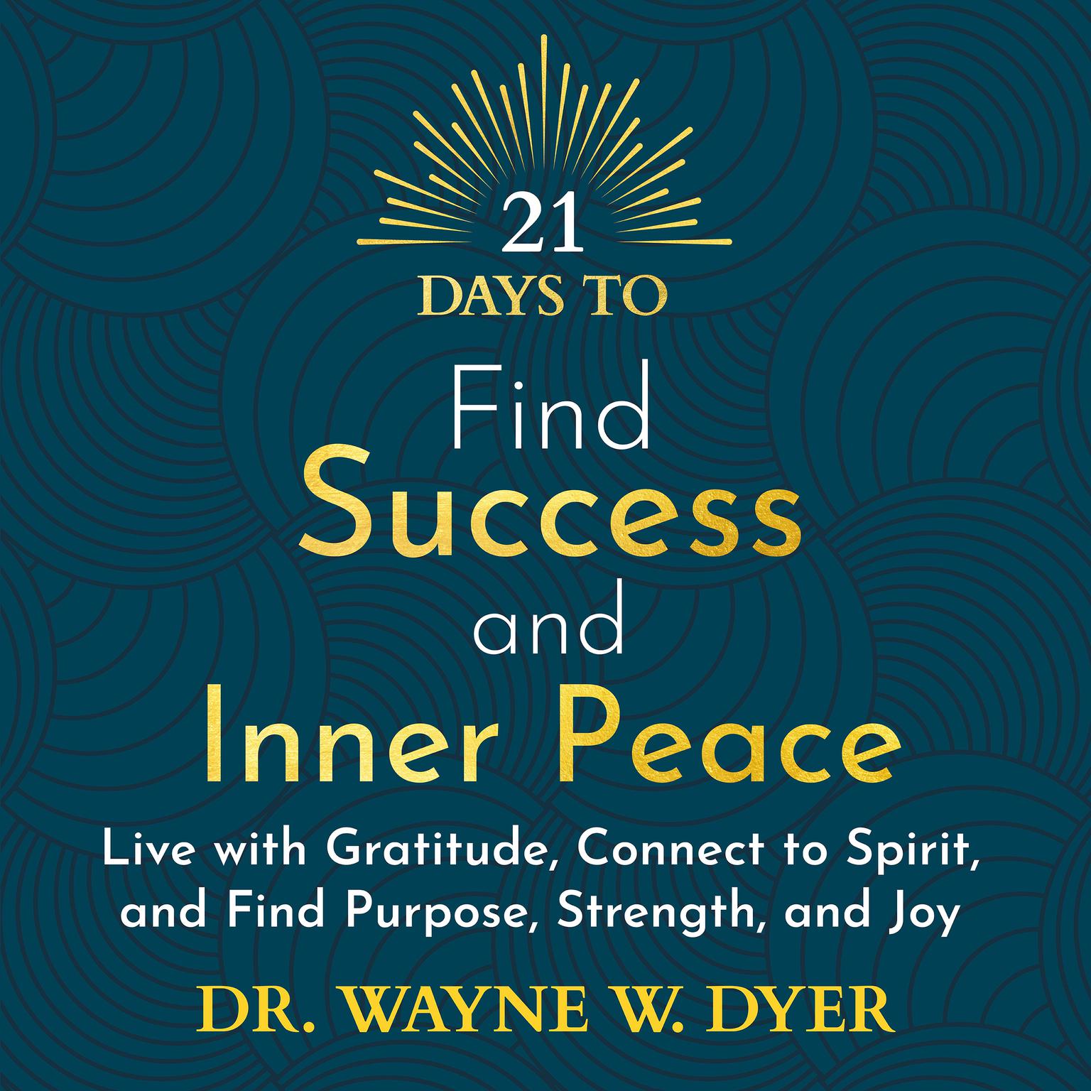 21 Days to Find Success and Inner Peace Audiobook, by Wayne W. Dyer