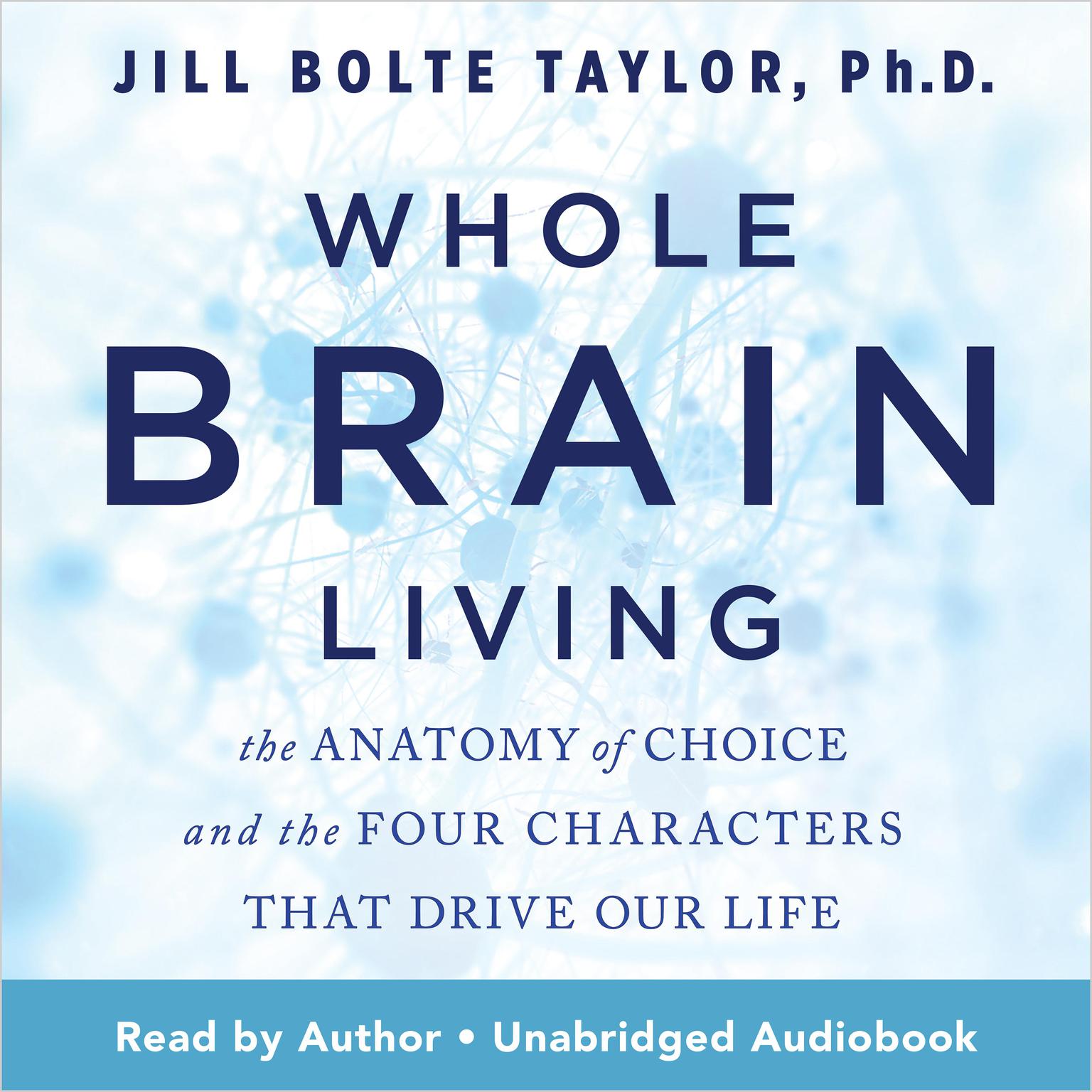 Whole Brain Living Audiobook, by Jill Bolte Taylor Ph.D