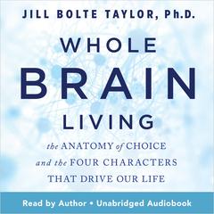 Whole Brain Living Audibook, by Jill Bolte Taylor Ph.D