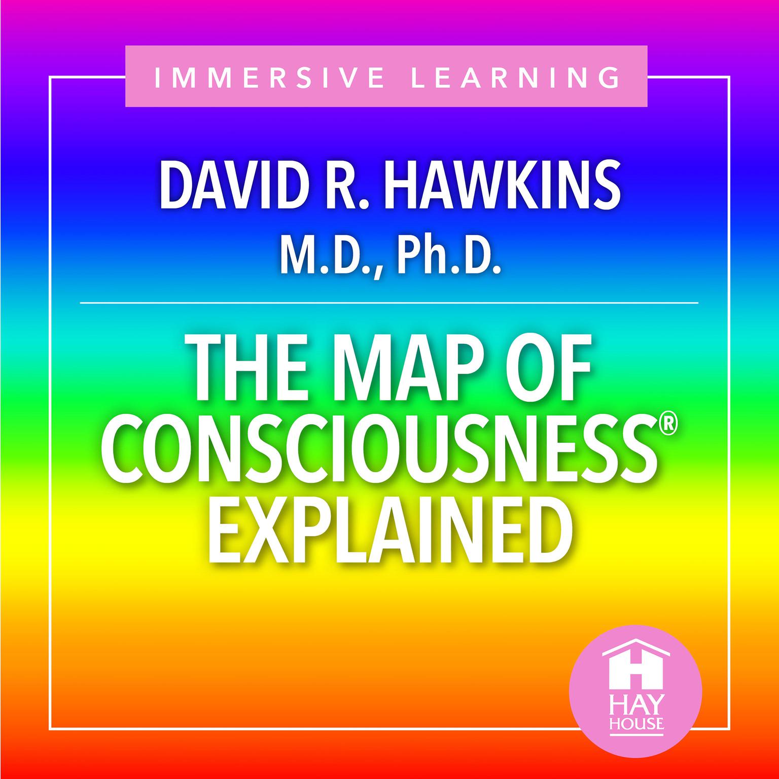 The Map of Consciousnesses Explained Audiobook, by David R. Hawkins, M.D., Ph.D.