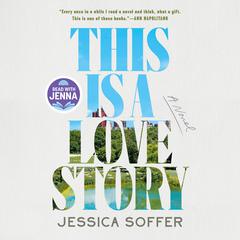 This Is a Love Story: A Read with Jenna Pick: A Novel Audibook, by Jessica Soffer