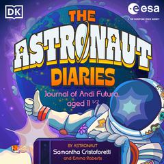 The Astronaut Diaries Audibook, by Samantha Cristoforetti