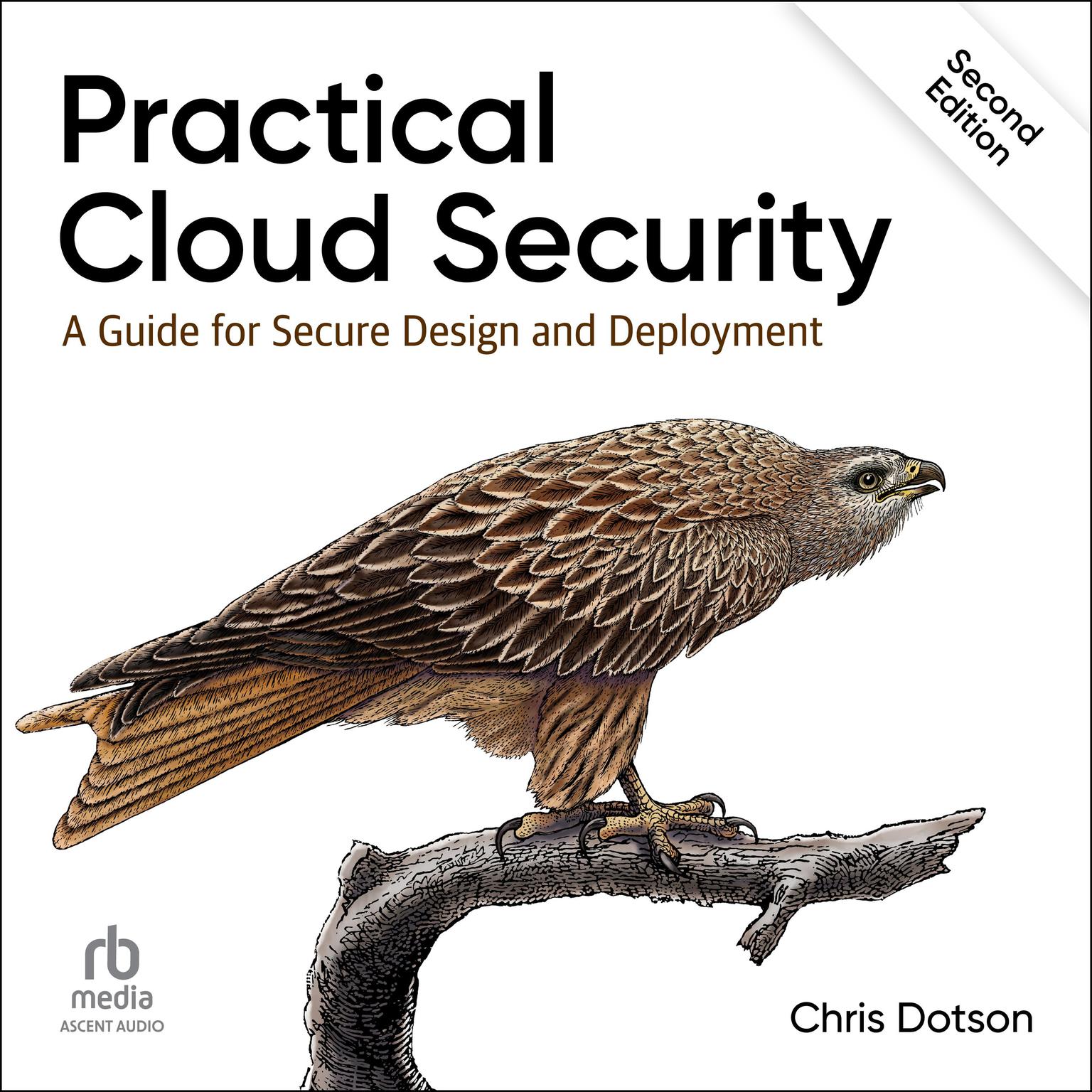 Practical Cloud Security: A Guide for Secure Design and Deployment (2nd Edition) Audiobook, by Chris Dotson