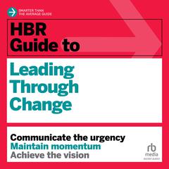 HBR Guide to Leading Through Change Audibook, by Harvard Business Review