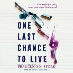 One Last Chance to Live Audibook, by Francisco X. Stork