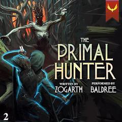 The Primal Hunter 2: A LitRPG Adventure Audiobook, by Zogarth 