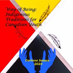 Way of Being: Indigenous Traditions for Canadian Youth Audiobook, by Corinne Isaacs