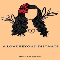 A Love Beyond Distance Audiobook, by Mimi Xue