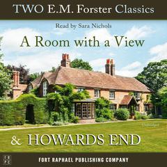 Two E.M. Forster Classics - A Room With a View and Howards End - Unabridged Audiobook, by E. M. Forster