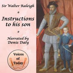 Instructions to His Son Audiobook, by Sr. Walter Raleigh
