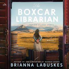 The Boxcar Librarian: A Novel Audibook, by Brianna Labuskes