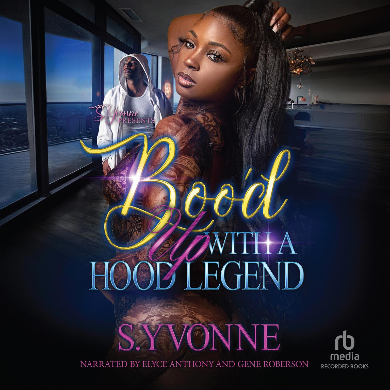 Bood Up With A Hood Legend Audiobook, by S. Yvonne