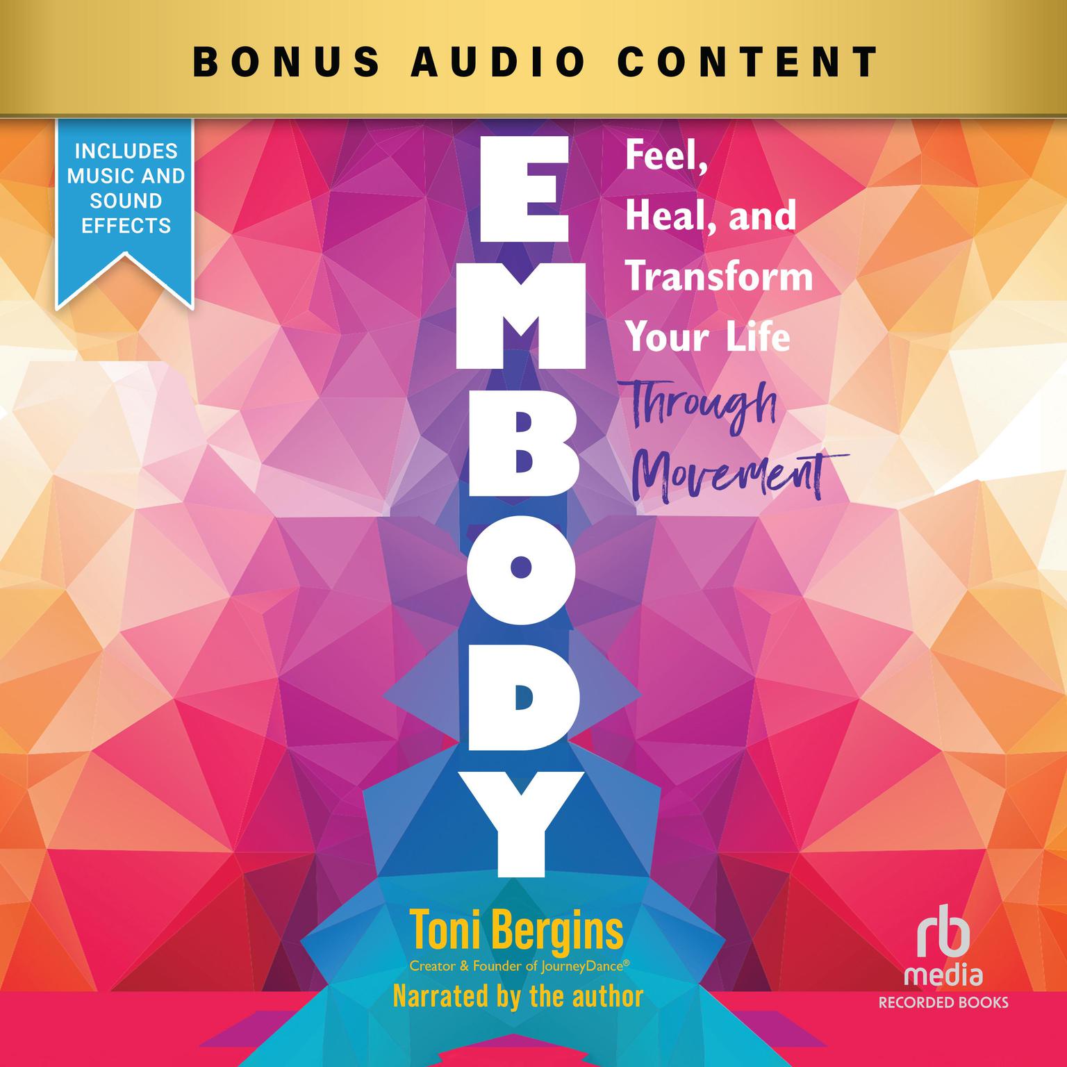 Embody: Feel, Heal, and Transform Your Life Through Movement Audiobook, by Toni Bergins