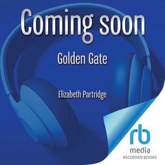 Golden Gate: Building the Mighty Bridge Audiobook, by Elizabeth Partridge