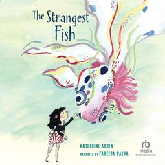 The Strangest Fish Audiobook, by Katherine Arden