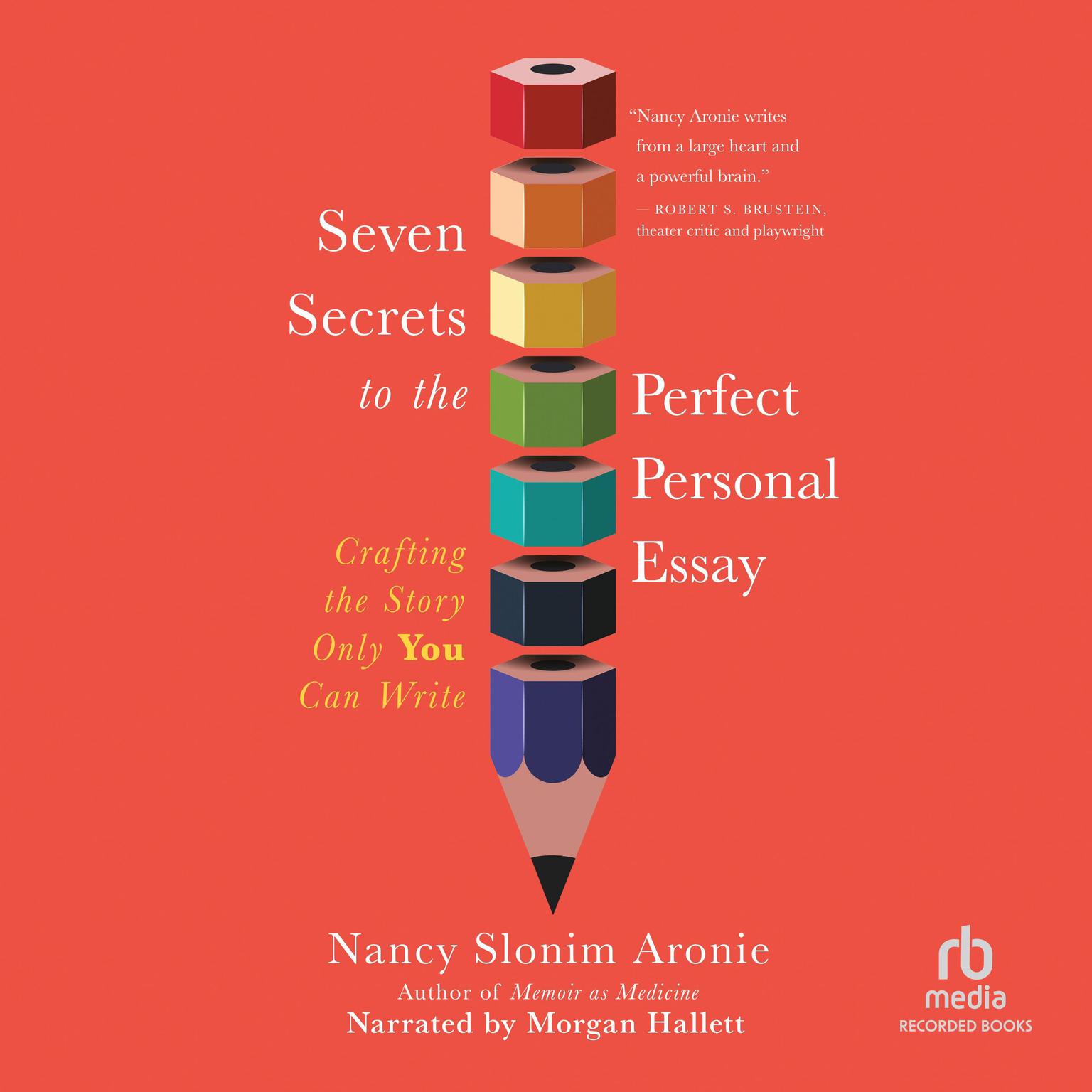 Seven Secrets to the Perfect Personal Essay: Crafting the Story Only You Could Write Audiobook, by Nancy Slonim Aronie