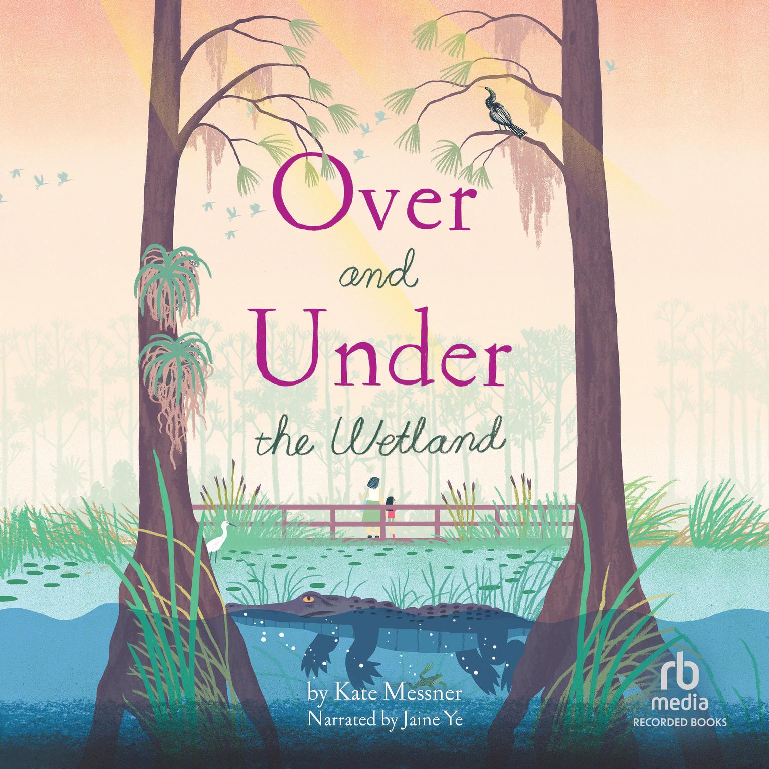 Over and Under the Wetland Audiobook, by Kate Messner