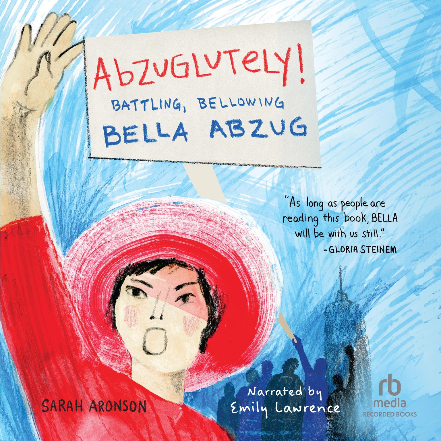 Abzuglutely!: Battling, Bellowing Bella Abzug Audiobook, by Sarah Aronson