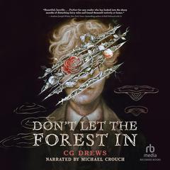 Don't Let the Forest In Audibook, by C.G. Drews