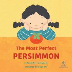 The Most Perfect Persimmon Audiobook, by Hannah Chung