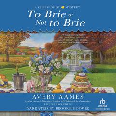 To Brie or Not to Brie Audibook, by Avery Aames