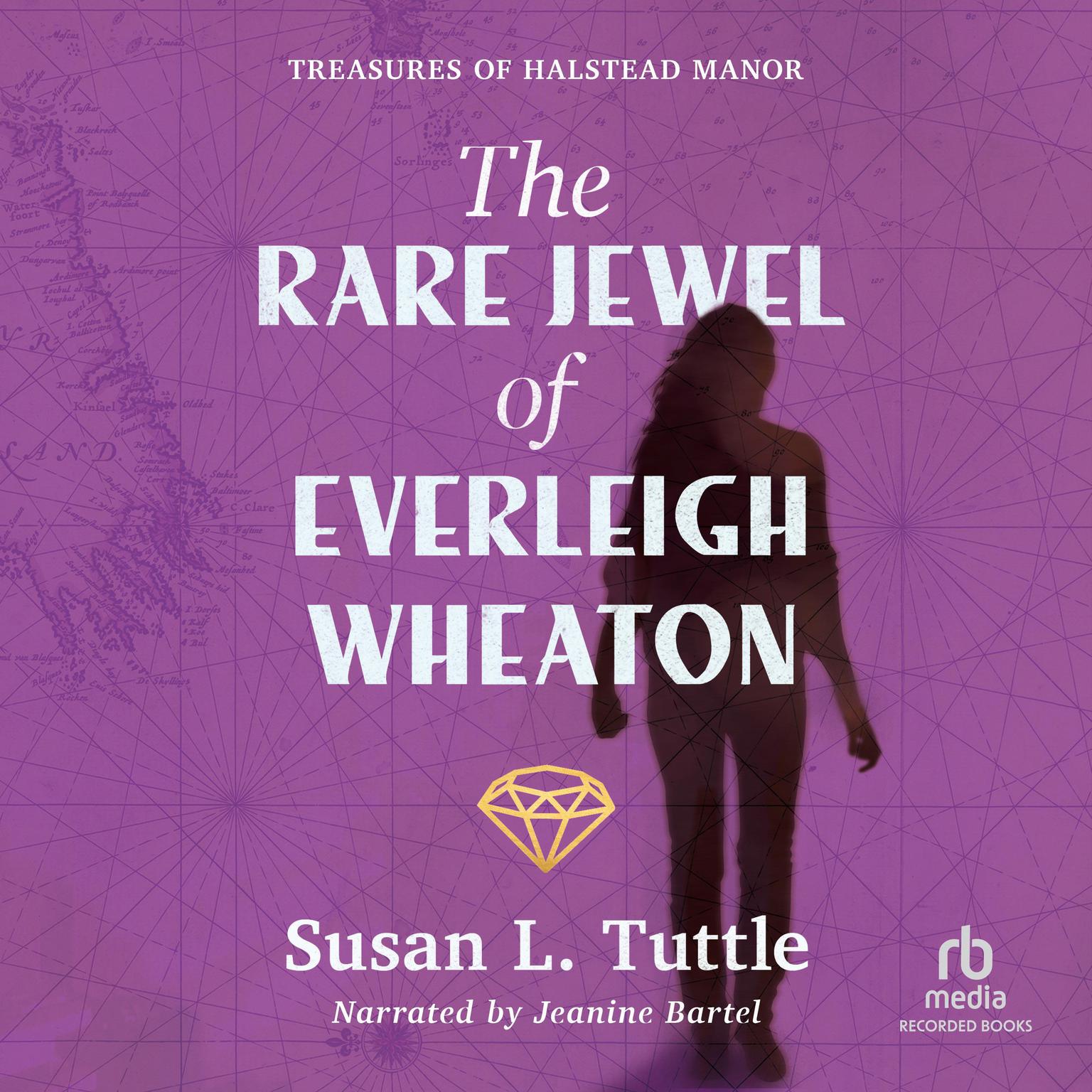 The Rare Jewel of Everleigh Wheaton: Treasures of Halstead Manor Audiobook, by Susan L. Tuttle