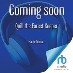 Quill the Forest Keeper Audibook, by Marije Tolman