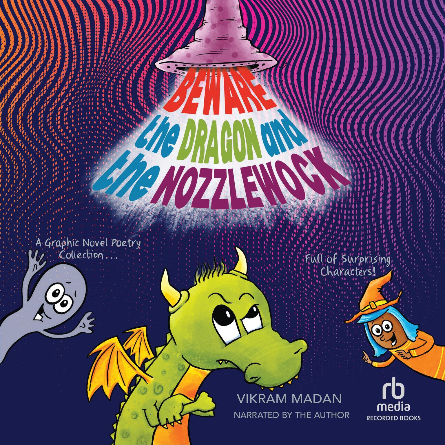 Beware the Dragon and the Nozzlewock: A Graphic Novel Poetry Collection Full of Surprising Characters! Audiobook, by Vikram Madan