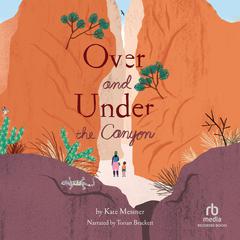 Over and Under the Canyon Audibook, by Kate Messner