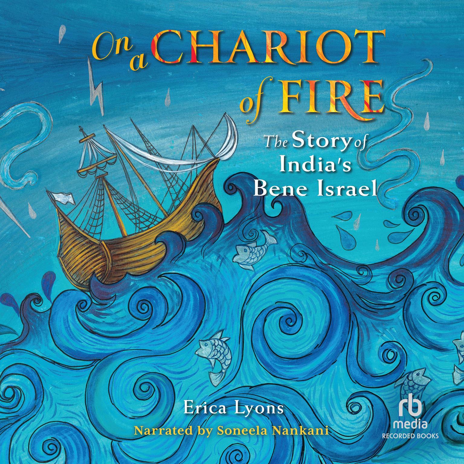 On a Chariot of Fire: The Story of India’s Bene Israel Audiobook, by Erica Lyons