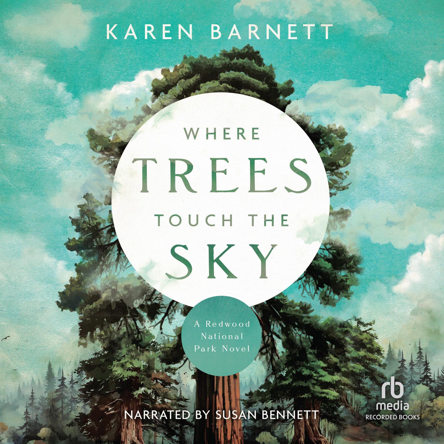 Where Trees Touch the Sky: A Redwood National Park Novel Audiobook, by Karen Barnett