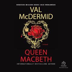 Queen Macbeth: A Novel Audiobook, by Val McDermid