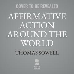 Affirmative Action Around the World: An Empirical Study Audiobook, by Thomas Sowell