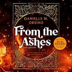 From the Ashes & Fire, Ice, Acid, and Heart: Birth of the Fae Volume One, Book Three & Tales from the Veil #1 Audiobook, by Danielle M. Orsino