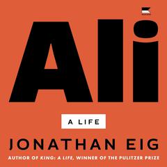 Ali: A Life Audiobook, by Jonathan Eig