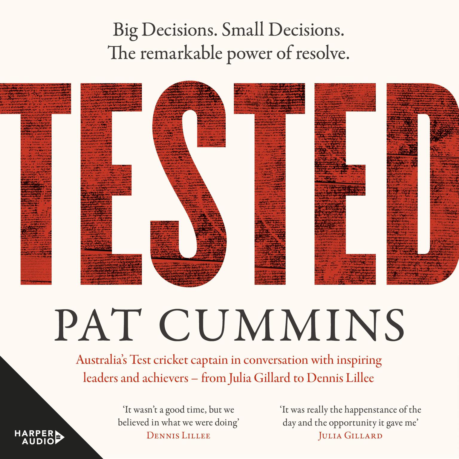 Tested: The remarkable power of resolve - Reflections on leadership and resilience from the Australian mens test cricket captain and 2023 ICC Cricketer of the Year Audiobook, by Pat Cummins