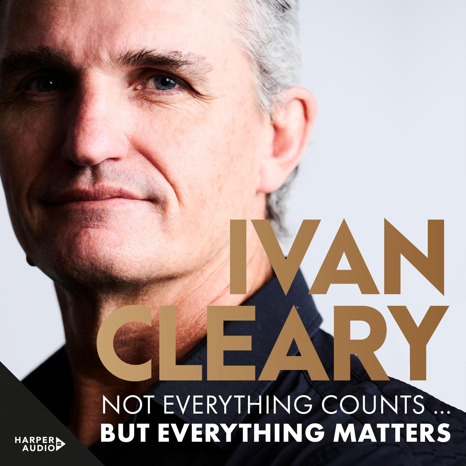 Not Everything Counts but Everything Matters Audiobook, by Ivan Cleary