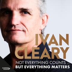 Not Everything Counts but Everything Matters Audibook, by Ivan Cleary