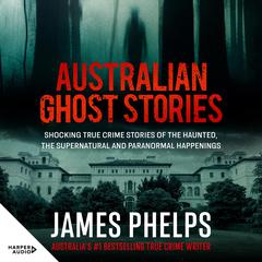 Australian Ghost Stories Audibook, by James Phelps