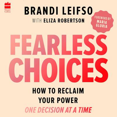 Fearless Choices: How to Reclaim Your Power One Decision at a Time Audibook, by Eliza Robertson