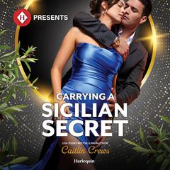 Carrying a Sicilian Secret Audibook, by Caitlin Crews
