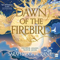 Dawn of the Firebird: A Novel Audibook, by Sarah Mughal Rana